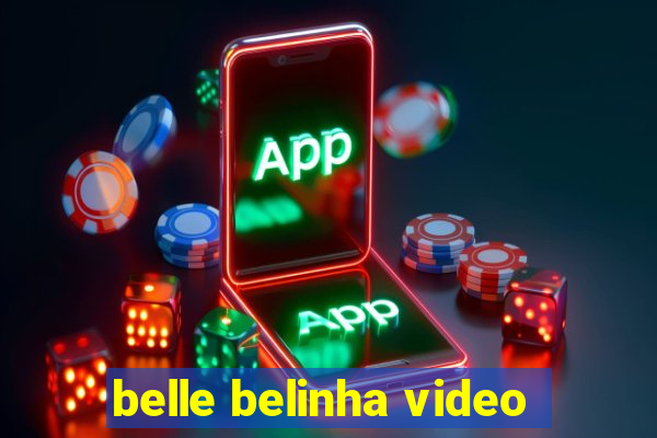 belle belinha video